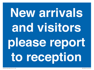 New arrivals and visitors. Please report to reception